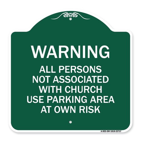 SIGNMISSION Warning All Persons Not Associated with Church Use Parking Area at Own Risk, A-DES-GW-1818-22717 A-DES-GW-1818-22717